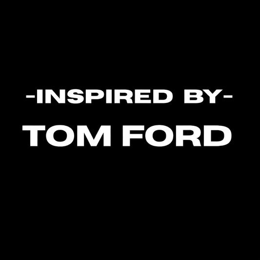 Inspired By "TOM FORD"