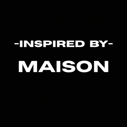 Inspired By "MAISON"